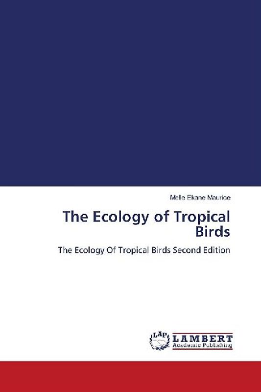 The Ecology of Tropical Birds