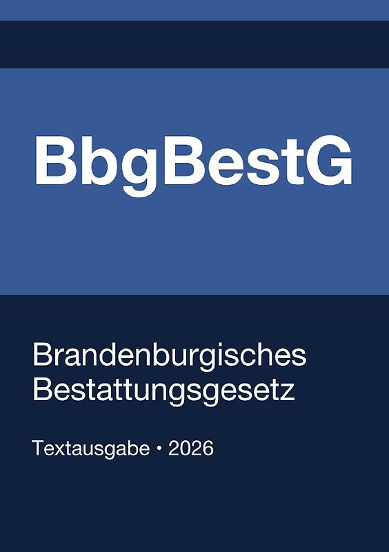 BbgBestG - Brandenburgisches Bestattungsgesetz 2026