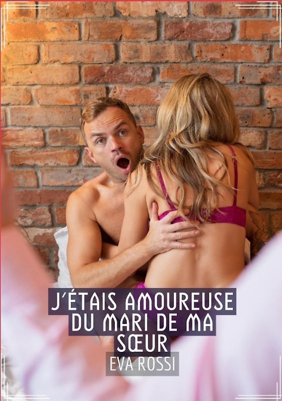 J'étais Amoureuse du Mari de ma Sœur
