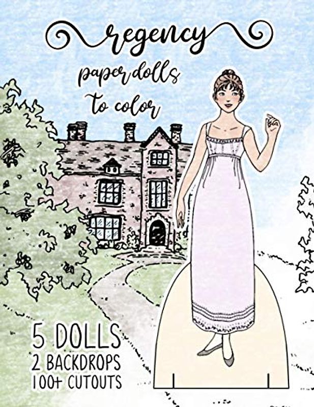 Regency Paper Dolls to Color: 5 Dolls, 2 Backdrops, and 100+ Cutouts to color! (StorySeamstress Paper Dolls)