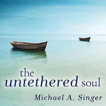 The Untethered Soul: The Journey Beyond Yourself