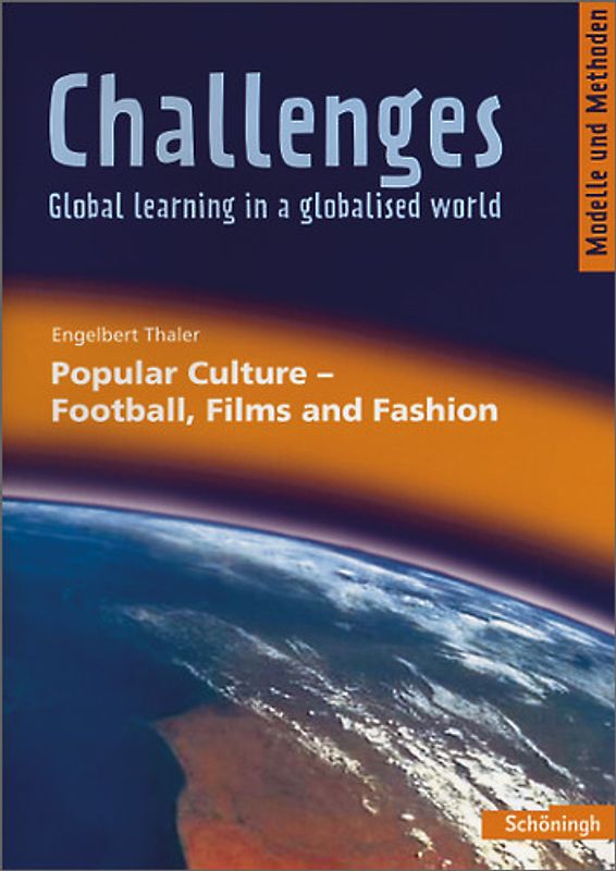 Challenges - Global learning in a globalised world / Challenges. Modelle und Methoden für den Englischunterricht / Popular Culture - Football, Films and Fashion