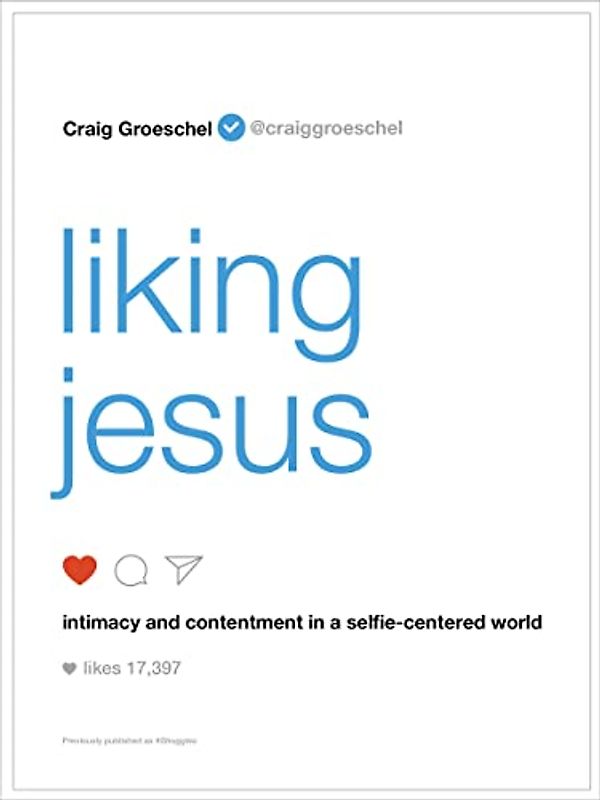 Liking Jesus: Intimacy and Contentment in a Selfie-Centered World