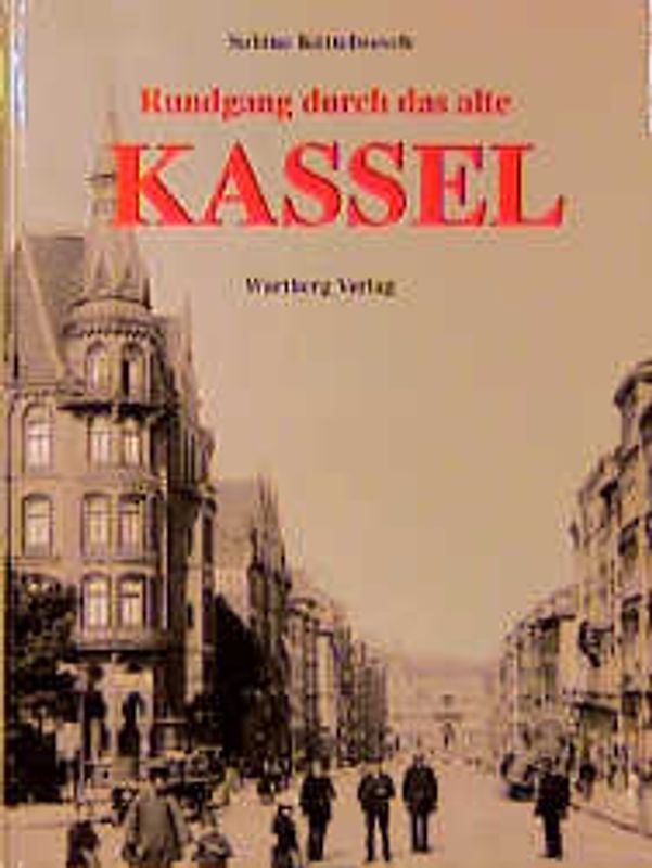 Ein Rundgang durch das alte Kassel