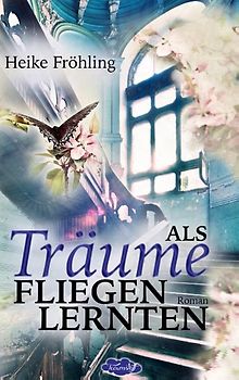 Als Träume fliegen lernten