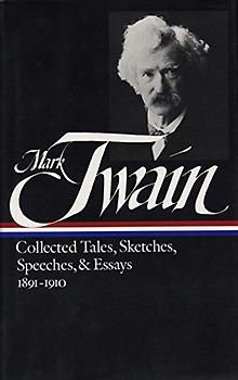 Twain: Collected Tales, Sketches, Speeches, and Essays, Volume 2: 1891-1910 (Library of America) - Mark Twain