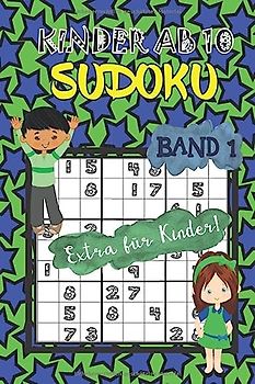 Sudoku Kinder ab 10 Band 1: 80 kindgerechte Rätsel - Ideal als Geschenk oder Mitbringsel - Rätselblock ab 10 Jahren - Ferien - Rätselblock & Denksport - inkl. Lösungen