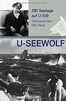 U-SEEWOLF, 280 Seetage auf U-509: Obersteuermann Willy Meyer