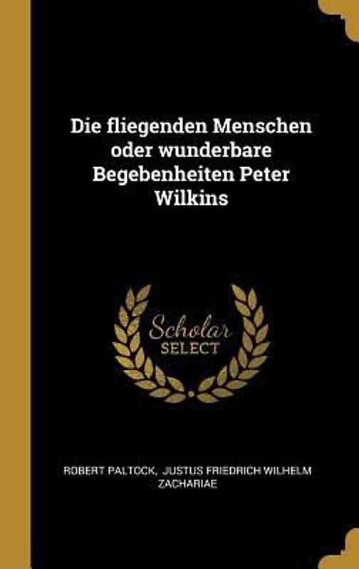 Die Fliegenden Menschen Oder Wunderbare Begebenheiten Peter Wilkins