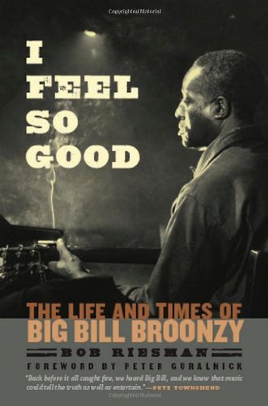 I Feel So Good: The Life and Times of Big Bill Broonzy