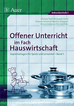 Offener Unterricht im Fach Hauswirtschaft, Band 1. Kopiervorlagen für Spiele und Lernzirkel (5. bis 10. Klasse)