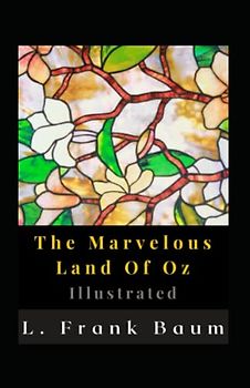The Marvelous Land Of Oz Illustrated