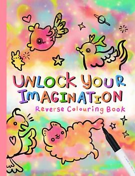Reverse colouring book - Unlock Your Imagination: | for Adults Teens and children | Stress and Anxiety Relief | Doodle and painting |