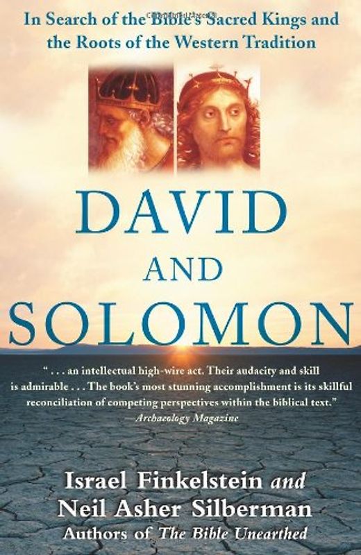 David and Solomon: In Search of the Bible's Sacred Kings and the Roots of the Western Tradition: In Search of the Bible's Sacred Kings and the Roots of Western Civilization - Israel Finkelstein