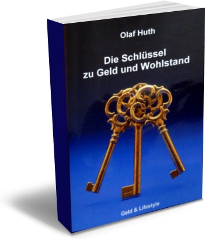 Die Schlüssel zu Geld und Wohlstand