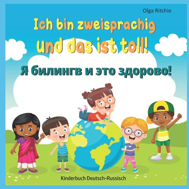 Ich bin zweisprachig und das ist toll! Я билингв и это здорово! Kinderbuch Deutsch-Russisch: zweisprachiges Buch für Kinder (Bilingual Brainbox Russisch - Deutsch Zweisprachiges Kinderbuch, Band 2)