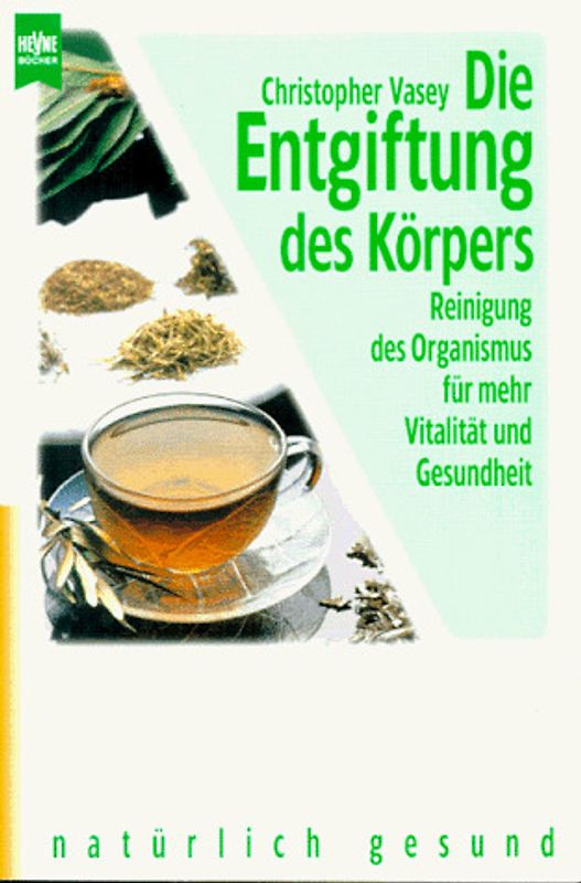 Die Entgiftung des Körpers. Reinigung des Organismus für mehr Vitalität und Gesundheit