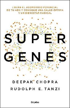 Supergenes : libera el asombroso potencial de tu ADN para una salud óptima y un bienestar radical