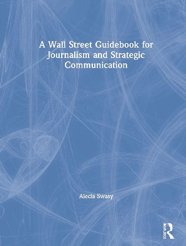 A Wall Street Guidebook for Journalism and Strategic Communication