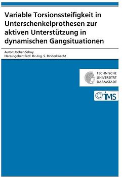 Variable Torsionssteifigkeit in Unterschenkelprothesen zur aktiven Unterstützung in dynamischen Gangsituationen