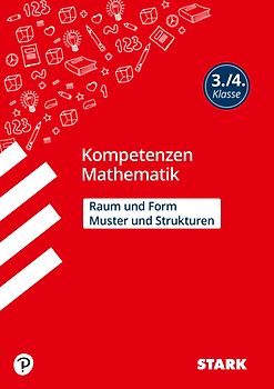 STARK Mathematik 3./4. Klasse - Kompetenzen - Muster und Strukturen, Raum und Form
