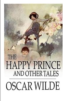 The Happy Prince and Other Tales - ILLUSTRATED