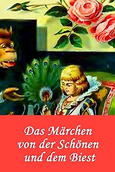 Das Märchen von der Schönen und dem Biest