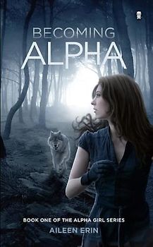 Becoming Alpha (Alpha Girl, Band 1)