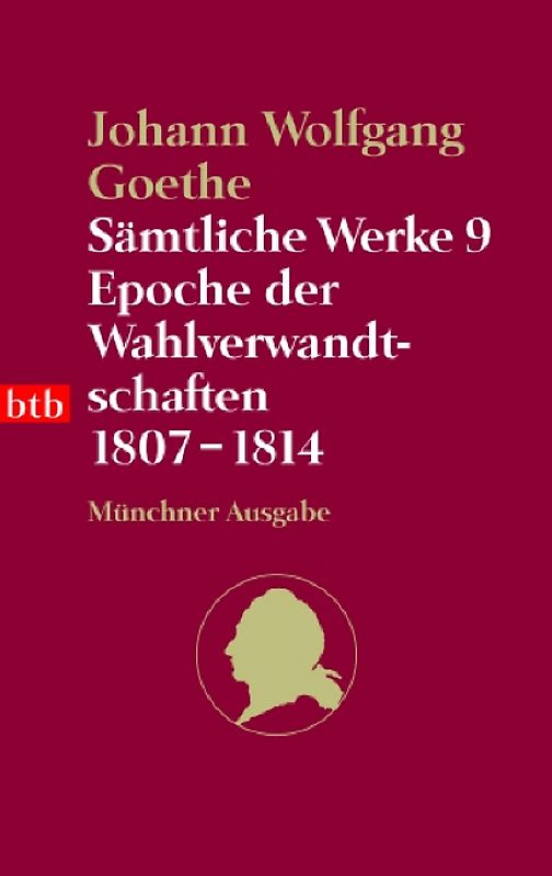Sämtliche Werke. Münchner Ausgabe / Epoche der Wahlverwandtschaften 1807-1814