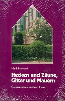 Hecken und Zäune, Gitter und Mauern. Grenzen setzen