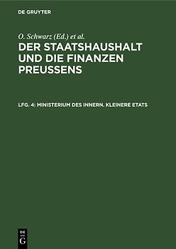 Der Staatshaushalt und die Finanzen Preussens. Die Zuschussverwaltungen / Ministerium des Innern. Kleinere Etats