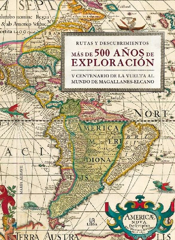 Más de 500 años de exploración : V centenario de la vuelta al Mundo de Magallanes-Elcano