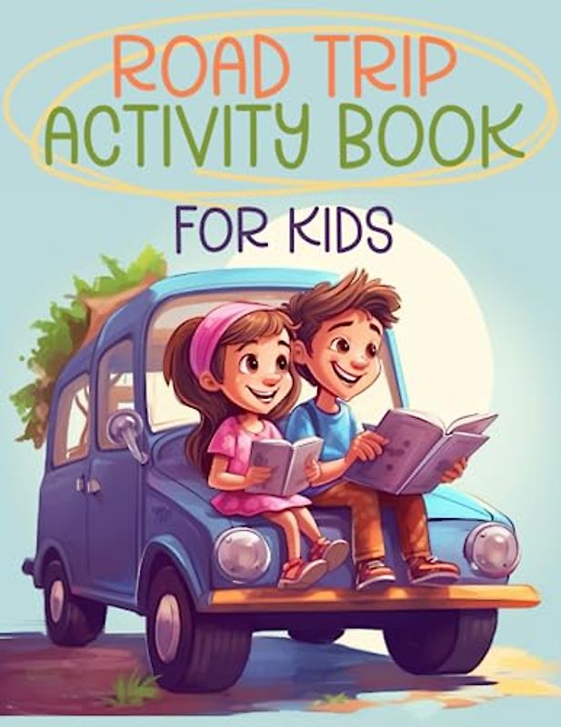 Road Trip Activity Book For Kids Ages 8-12: Word Search Puzzles, Dot-to-Dots, Coloring Pages, Mazes, Copy the Picture
