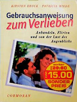 Gebrauchsanweisung zum Verlieben. Anbandeln, Flirten und von der Lust des Augenblicks