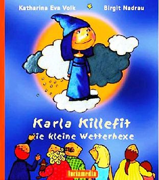Karla Killefit, die kleine Wetterhexe