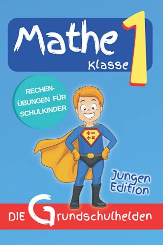 Matheaufgaben Klasse 1: Rechenübungen für Schulkinder - Jungen Edition