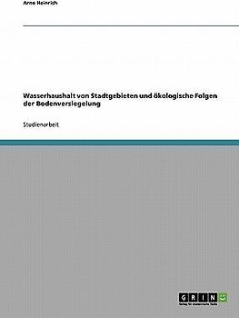 Wasserhaushalt von Stadtgebieten und ökologische Folgen der Bodenversiegelung