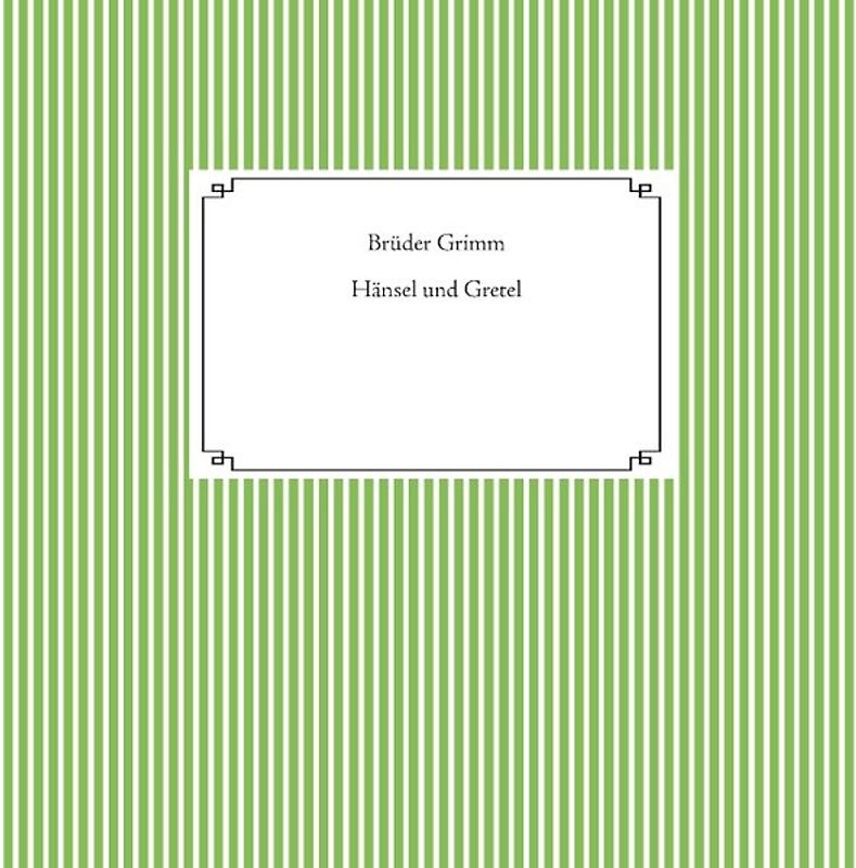 Hänsel und Gretel. 1857 erstmals veröffentlicht