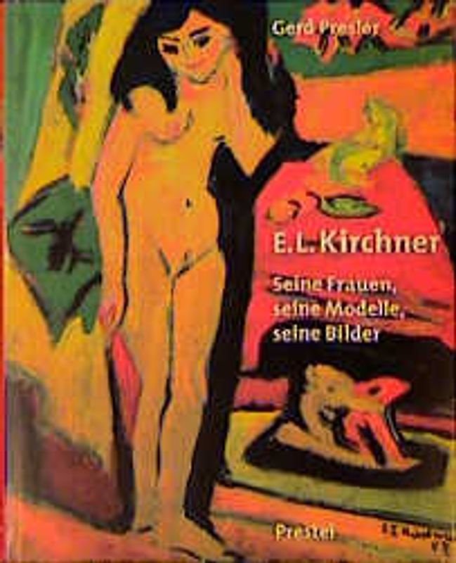 Ernst Ludwig Kirchner. Seine Frauen, seine Modelle, seine Bilder
