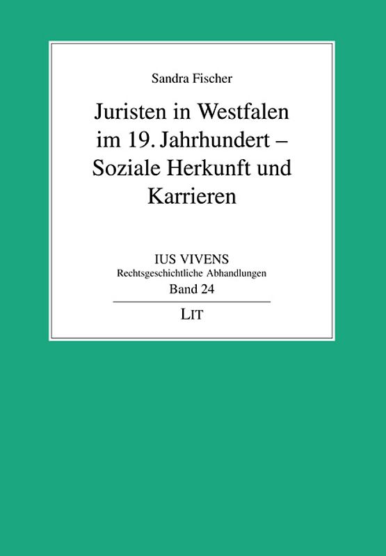 Juristen in Westfalen im 19. Jahrhundert - Soziale Herkunft und Karrieren