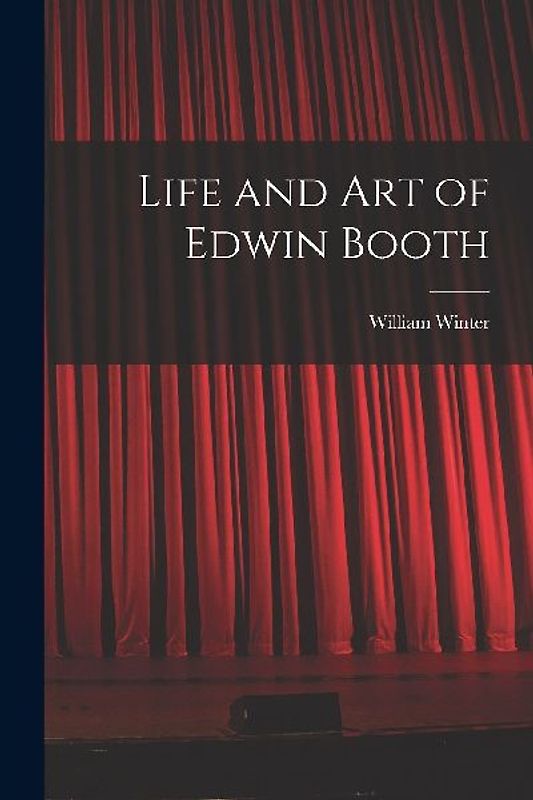 Life and Art of Edwin Booth