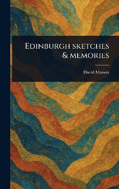 Edinburgh Sketches & Memories
