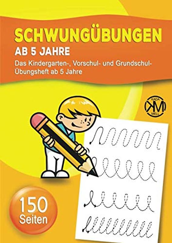 Schwungübungen ab 5 Jahre - Das Kindergarten-, Vorschul- und Grundschul-Übungsheft ab 5 Jahre: Für Jungen und Mädchen