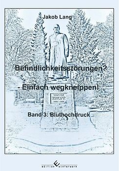 Befindlichkeitsstörungen? - Einfach wegkneippen! Band 3: Bluthochdruck