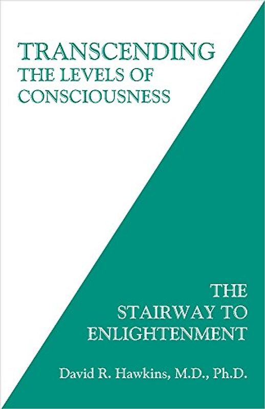 Transcending the Levels of Consciousness: The Stairway To Enlightenment - Hawkins, M.D., David R.