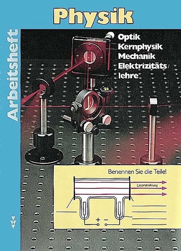 Physik. Sekundarstufe I (außer Gymnasium) - Östliche Bundesländer - Bisherige Ausgabe / 9./10. Schuljahr - Optik, Kernphysik, Mechanik, Elektrizitätslehre. Arbeitsheft