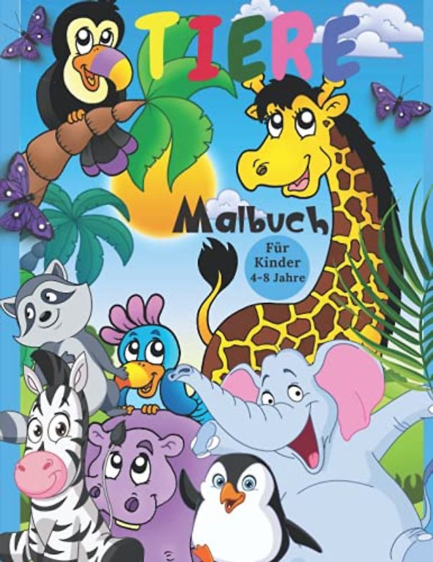 Tiere Malbuch: Unglaublich niedliche und liebenswerte Tiere aus Bauernhöfen, Wäldern, Dschungeln und Ozeanen für stundenlangen Ausmalspaß für Kinder von 4-8 Jahren
