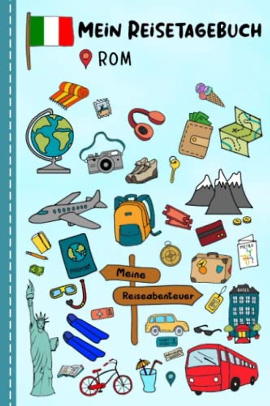 Reisetagebuch für Kinder Rom: Italien Urlaubstagebuch zum Ausfüllen,Eintragen,Malen,Einkleben für Ferien & Urlaub A5, Aktivitätsbuch & Tagebuch ... Kinder Buch für Reise & unterwegs