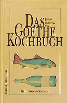 Das Johann Wolfgang von Goethe-Kochbuch