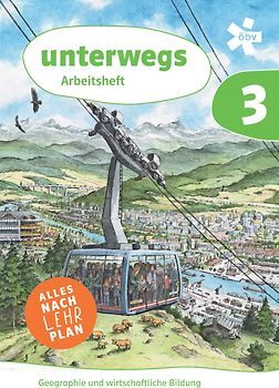 unterwegs. Geographie und wirtschaftliche Bildung 3, Arbeitsheft + E-Book